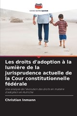 Les droits d'adoption à la lumière de la jurisprudence actuelle de la Cour constitutionnelle fédérale - Christian Inmann - 9786209524288