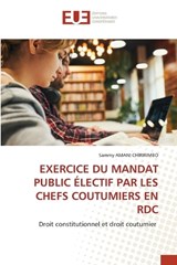 Exercice Du Mandat Public Électif Par Les Chefs Coutumiers En Rdc - Sammy Amani Chiririmbo - 9786209542121