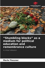 "Stumbling blocks" as a medium for political education and remembrance culture - Merle Flessner - 9786209545252