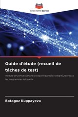 Guide d'étude (recueil de tâches de test) - Botagoz Kuppayeva - 9786209571060