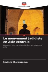 Le mouvement jadidiste en Asie centrale - Sevinch Kholmirzaeva - 9786209581229