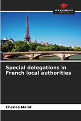 Special delegations in French local authorities - Charles Malot - 9786209584855