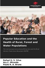 Popular Education and the Health of Rural, Forest and Water Populations - Rafael G S Silva ; Ary C Miranda ; Paulo R a Bruno - 9786209587016