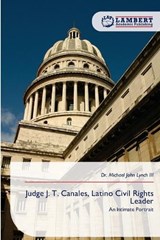 Judge J. T. Canales, Latino Civil Rights Leader - Michael John Lynch - 9786209613333