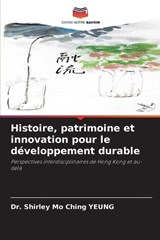 Histoire, patrimoine et innovation pour le développement durable - Shirley Mo Ching Yeung - 9786209624087