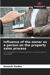 Influence of the owner as a person on the property sales process - Dominik Stadler - 9786209625657