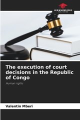 The execution of court decisions in the Republic of Congo - Valentin Mberi - 9786209706790