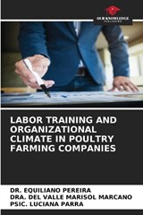 Labor Training and Organizational Climate in Poultry Farming Companies - Equiliano Pereira ; Dra del Valle Marisol Marcano ; Psic Luciana Parra - 9786209720819