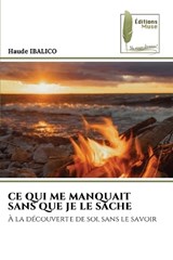 CE Qui Me Manquait Sans Que Je Le Sache - Haude Ibalico - 9786209833595