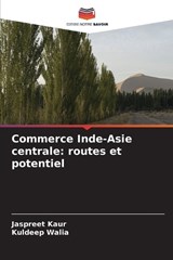 Commerce Inde-Asie centrale - Jaspreet Kaur ; Kuldeep Walia - 9786209842566