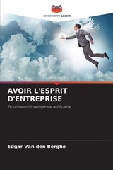 Avoir l'Esprit d'Entreprise - Edgar Van Den Berghe - 9786209909993