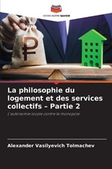 La philosophie du logement et des services collectifs - Partie 2 - Alexander Vasilyevich Tolmachev - 9786209933110