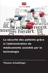 La sécurité des patients grâce à l'administration de médicaments assistée par la technologie - Thomas Schadlinger - 9786209945885