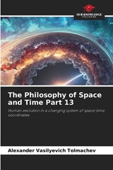 The Philosophy of Space and Time Part 13 - Alexander Vasilyevich Tolmachev - 9786209945915