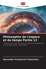 Philosophie de l'espace et du temps Partie 13 - Alexander Vasilyevich Tolmachev - 9786209951039