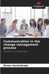 Communication in the change management process - Markus Hechenberger - 9786209966248