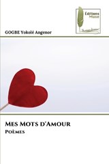 Mes Mots d'Amour - Gogbe Yokolé Angenor - 9786209998478