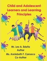 Child and Adolescent Learners and Learning Principles - CANSECO,  Anniebeth F ; Edano, Leo A - 9786214701148