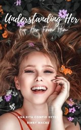Understanding Her - Bimby Macbs ; Ana Rita Compio Reyes - 9786214704637