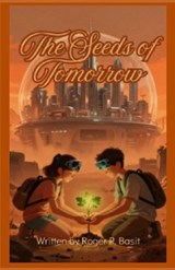 The Seeds of Tomorrow - Roger Basit - 9786214956982