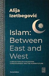 Islam: Between East and West - Alija Izetbegovic - 9786255888815