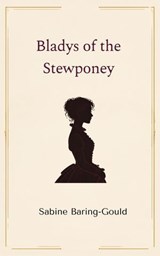 Bladys of the Stewponey - Sabine Baring-Gould - 9786261747519