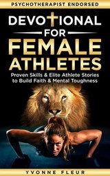 Devotional for Female Athletes: Proven Skills & Elite Athlete Stories to Build Faith & Mental Toughness - Yvonne Fleur - 9786264470186