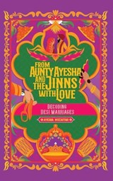 From Aunty Ayesha And The Jinns With Love: Decoding Desi Marriages - Ayesha Muzaffar - 9786277626358