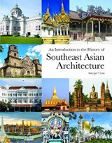 An Introduction to the History of Southeast Asian Architecture - George T. Gray - 9786297646022