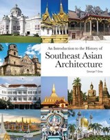 An Introduction to the History of Southeast Asian Architecture - George T Gray - 9786297646145