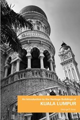 An Introduction to the Heritage Buildings of Kuala Lumpur - George T. Gray - 9786297646237
