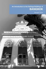An Introduction to the Heritage Buildings of Bangkok - George T Gray - 9786297646268