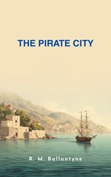 The Pirate City - Robert Michael Ballantyne - 9786458932834