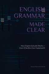 English Grammar Made Clear - Alisson Pokryviecki Bechel - 9786501891361