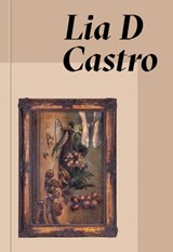 Lia D Castro: Everywhere and Nowhere - Glaucea Helena de Britto ; Isabella Rjeille - 9786557770580