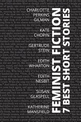 7 best short stories - Feminist fiction - Kate Chopin ; Charlotte Perkins Gilman ; Gertrude Stein - 9786589575085