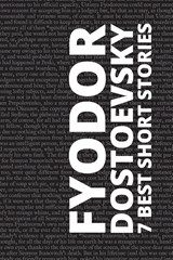 7 best short stories by Fyodor Dostoevsky - Fyodor Dostoevsky ;  August Nemo - 9786589575184