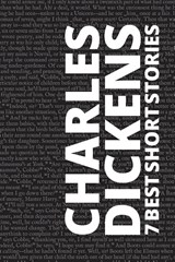 7 best short stories by Charles Dickens - Charles Dickens ; August Nemo - 9786589575221