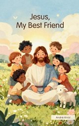 Jesus, My Best Friend - André Alvizi - 9786597883271