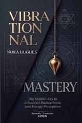 Vibrational Mastery - Nora Hughes - 9786597966615