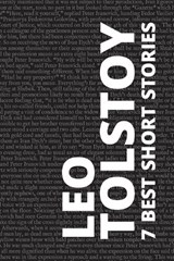 7 best short stories by Leo Tolstoy - Leo Tolstoy - 9786599154997