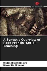 A Synoptic Overview of Pope Francis' Social Teaching - Innocent Nyirindekwe ; Bernardin Biregeya - 9786630044256