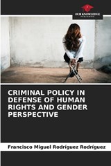 Criminal Policy in Defense of Human Rights and Gender Perspective - Francisco Miguel Rodríguez Rodríguez - 9786630070101