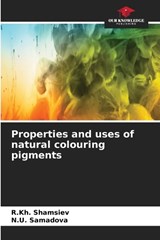 Properties and uses of natural colouring pigments - R Kh Shamsiev ; N U Samadova - 9786630074963