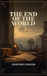 The End Of The World - Geoffrey Dennis - 9786797403446