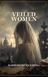 Veiled Women - Marmaduke Pickthall - 9786811775894