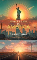 What I saw in America - Gilbert Keith Chesterton - 9787169518300