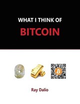 What I Think of Bitcoin - DALIO,  Ray ; Bridgewater Associates - 9787464585311
