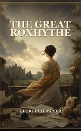 The Great Roxhythe - Georgette Heyer - 9787622683880