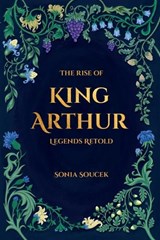 The Rise of King Arthur - Sonia Soucek - 9788011083304